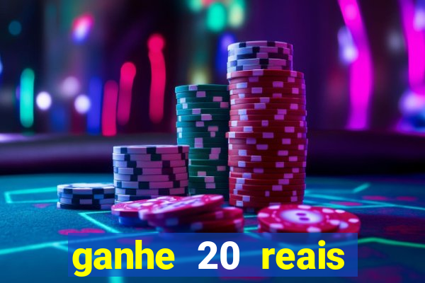 ganhe 20 reais para apostar cassino
